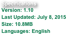Specifications
Version: 1.10
Last Updated: July 8, 2015
Size: 10.8MB
Languages: English