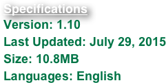 Specifications
Version: 1.10
Last Updated: July 29, 2015
Size: 10.8MB
Languages: English